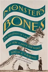 Book cover of The Monster's Bones: The Discovery of T. Rex and How It Shook Our World by David K. Randall