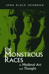 Book cover of The Monstrous Races in Medieval Art and Thought by John Block Friedman
