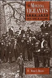 Book cover of The Montana Vigilantes 1863–1870 by Mark C. Dillon