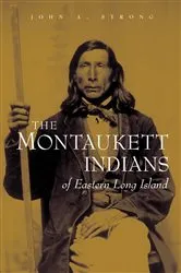 Book cover of The Montaukett Indians of Eastern Long Island by John A. Strong