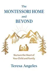 Book cover of The Montessori Home and Beyond by Teresa Angeles