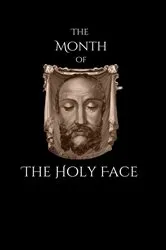 Book cover of The Month of the Holy Face by Father Fourault