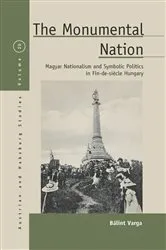 Book cover of The Monumental Nation by Bálint Varga