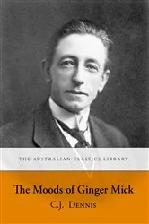 Book cover of The Moods of Ginger Mick by C.J. Dennis
