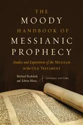 Book cover of The Moody Handbook of Messianic Prophecy by Michael Rydelnik