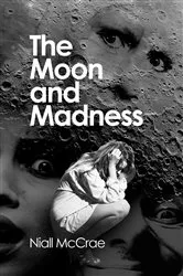 Book cover of The Moon and Madness by Niall McCrae