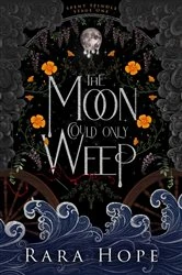 Book cover of The Moon Could Only Weep by Rara Hope