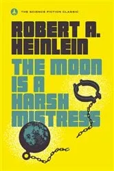 Book cover of The Moon Is a Harsh Mistress by Robert A. Heinlein