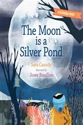 Book cover of The Moon is a Silver Pond, The Sun is a Peach by Sara Cassidy