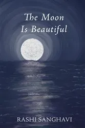 Book cover of The Moon Is Beautiful by Rashi Sanghavi