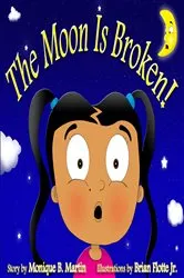 Book cover of The Moon is Broken! by Monique Martin