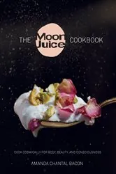 Book cover of The Moon Juice Cookbook by Amanda Chantal Bacon