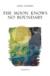 Book cover of The Moon Knows No Boundary by Mary Tilberg