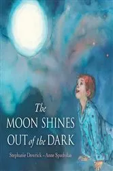 Book cover of The Moon Shines Out of the Dark by Stephanie Dowrick