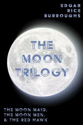 Book cover of The Moon Trilogy - The Moon Maid, The Moon Men, & The Red Hawk by Edgar Rice Burroughs