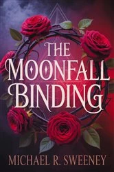 Book cover of The Moonfall Binding by Michael R. Sweeney