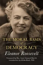 Book cover of The Moral Basis of Democracy by Eleanor Roosevelt