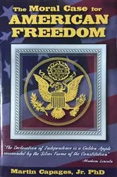 Book cover of The Moral Case for American Freedom by Martin Capages Jr.