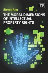 Book cover of The Moral Dimensions of Intellectual Property Rights by Steven Ang