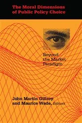 Book cover of The Moral Dimensions of Public Policy Choice by John Martin Gillroy