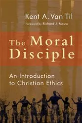 Book cover of The Moral Disciple by Kent A. Van Til