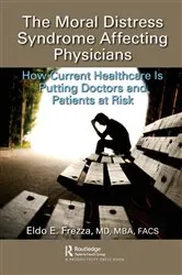Book cover of The Moral Distress Syndrome Affecting Physicians by Eldo Frezza MD MBA FACS