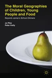 Book cover of The Moral Geographies of Children, Young People and Food by J. Pike