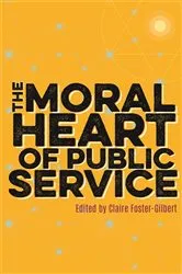 Book cover of The Moral Heart of Public Service by Claire Foster-Gilbert