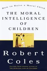 Book cover of The Moral Intelligence of Children by Robert Coles