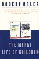 Book cover of The Moral Life of Children by Robert Coles