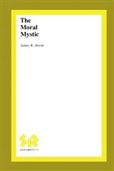 Book cover of The Moral Mystic by James R. Horne