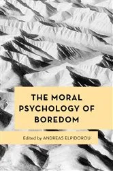 Book cover of The Moral Psychology of Boredom by Andreas Elpidorou
