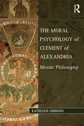 Book cover of The Moral Psychology of Clement of Alexandria by Kathleen Gibbons