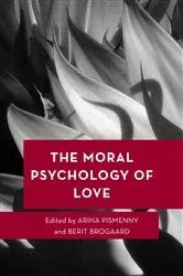 Book cover of The Moral Psychology of Love by Arina Pismenny