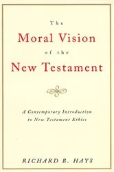Book cover of The Moral Vision of the New Testament by Richard B. Hays