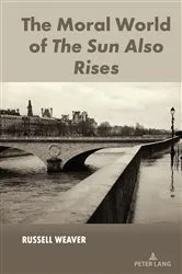 Book cover of The Moral World of The Sun Also Rises by Russell Weaver