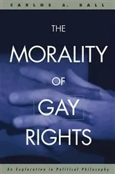 Book cover of The Morality of Gay Rights by Carlos Ball