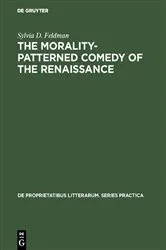 Book cover of The morality-patterned comedy of the Renaissance by Sylvia D. Feldman