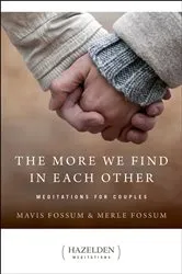 Book cover of The More We Find in Each Other by Mavis Fossum