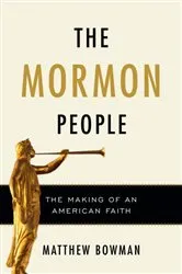 Book cover of The Mormon People by Matthew Bowman