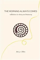 Book cover of The Morning Always Comes by Unknown
