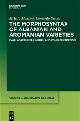Book cover of The Morphosyntax of Albanian and Aromanian Varieties by M. Rita Manzini