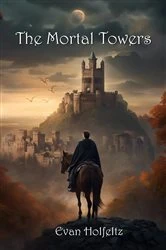 Book cover of The Mortal Towers by Evan Holfeltz