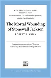 Book cover of The Mortal Wounding of Stonewall Jackson by Robert K. Krick