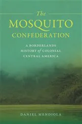 Book cover of The Mosquito Confederation by Daniel Mendiola