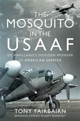 Book cover of The Mosquito in the USAAF by Tony Fairbairn