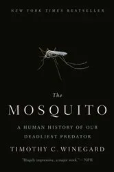 Book cover of The Mosquito by Timothy C. Winegard