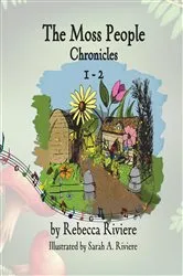 Book cover of The Moss People Chronicles 1-2 by Rebecca Riviere