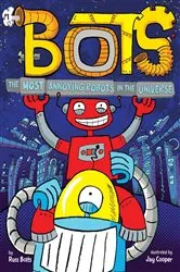 Book cover of The Most Annoying Robots in the Universe by Russ Bolts