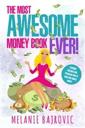 Book cover of The Most Awesome Money Book Ever by Melanie Bajrovic